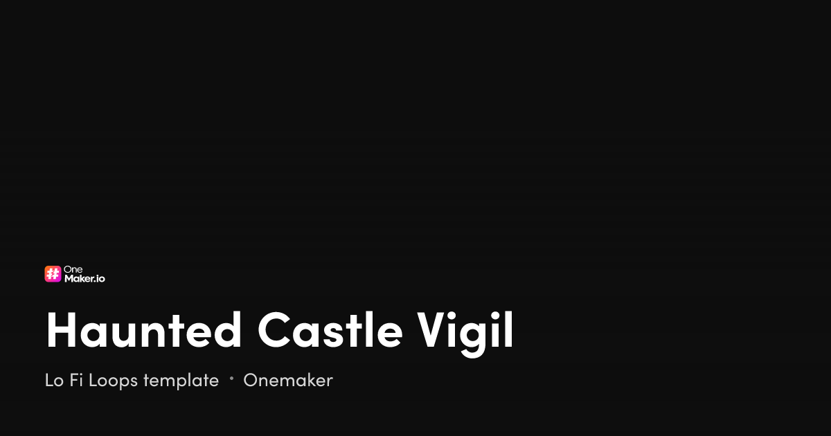 Haunted Castle Vigil — Lo Fi Loops Template · Onemaker